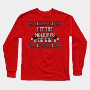 Let The Holidays Be-gin Long Sleeve T-Shirt